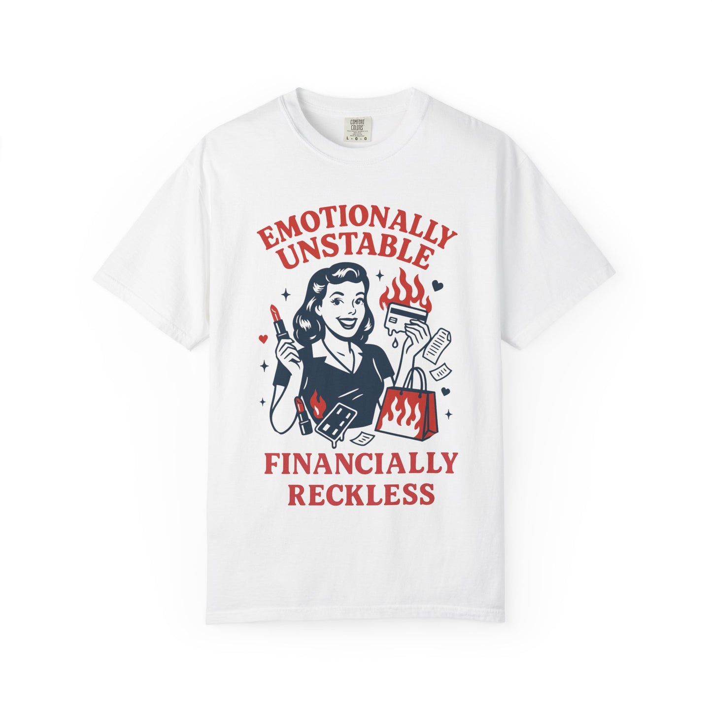 Emotionally Unstable, Financially Reckless T-shirt