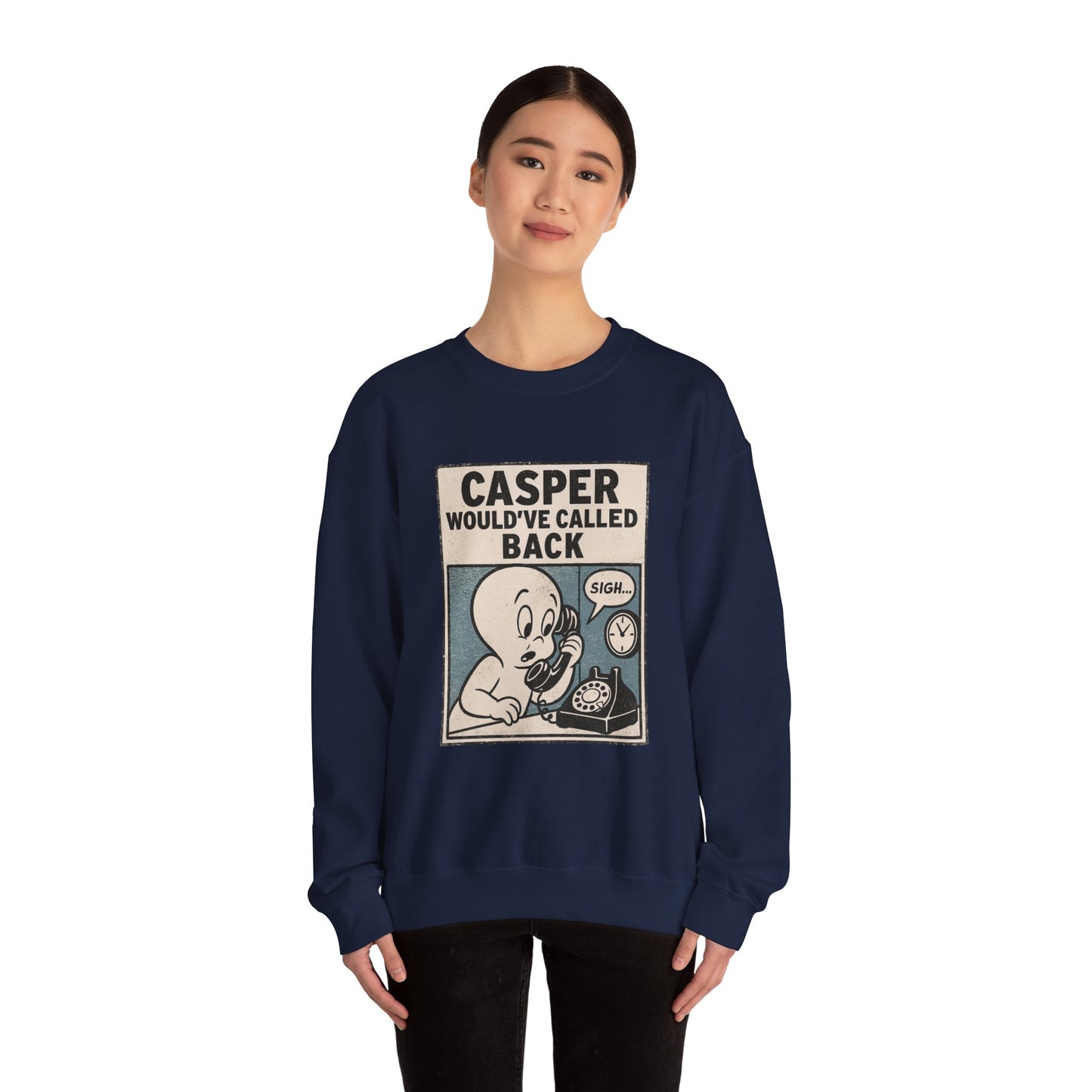 Casper Would've Called Back Sweatshirt