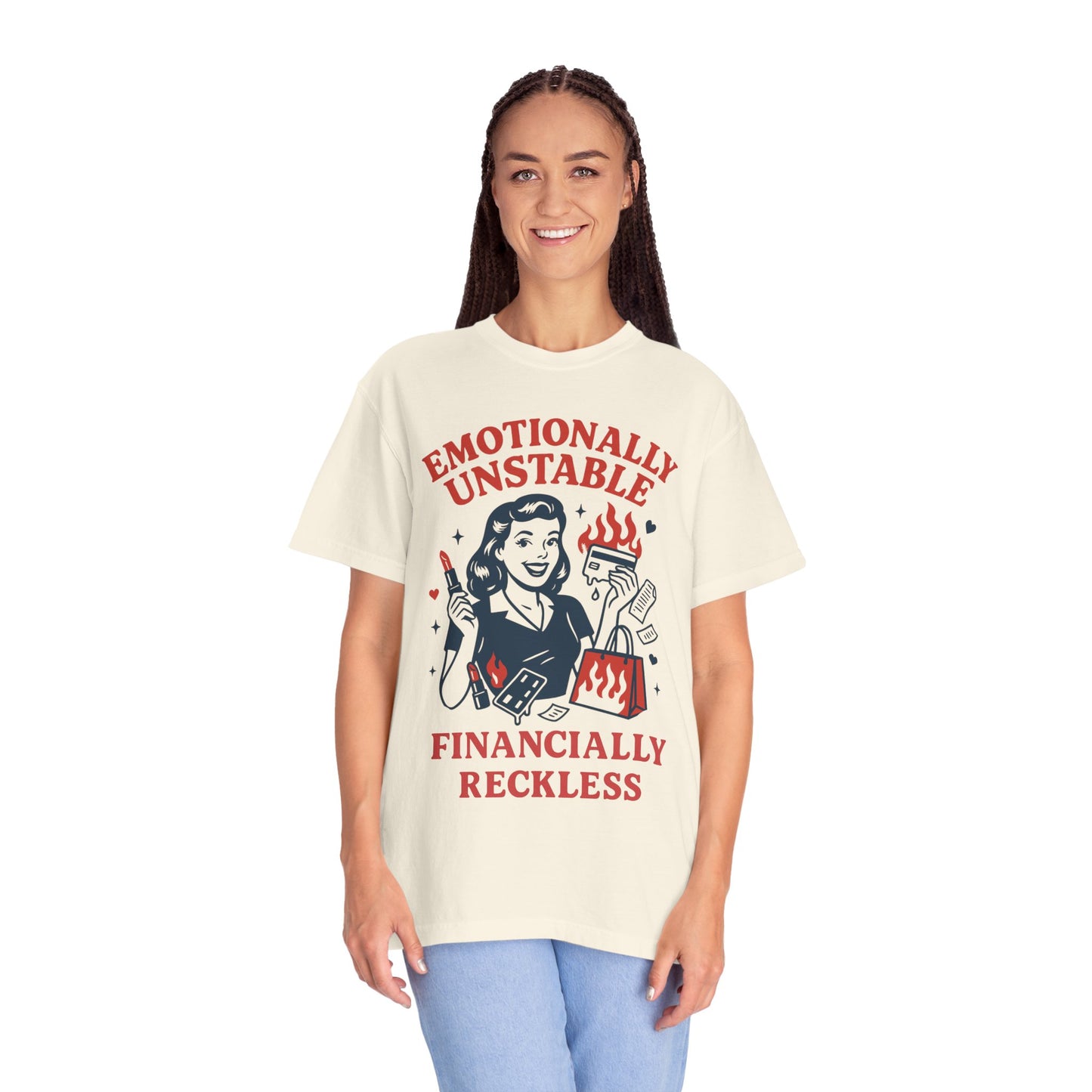 Emotionally Unstable, Financially Reckless T-shirt