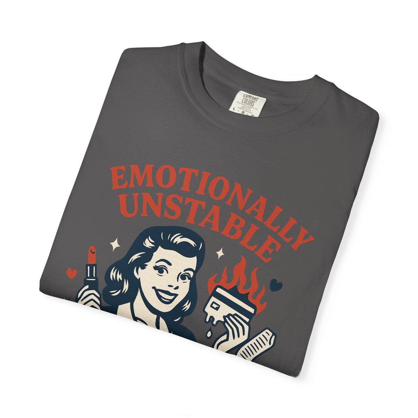Emotionally Unstable, Financially Reckless T-shirt
