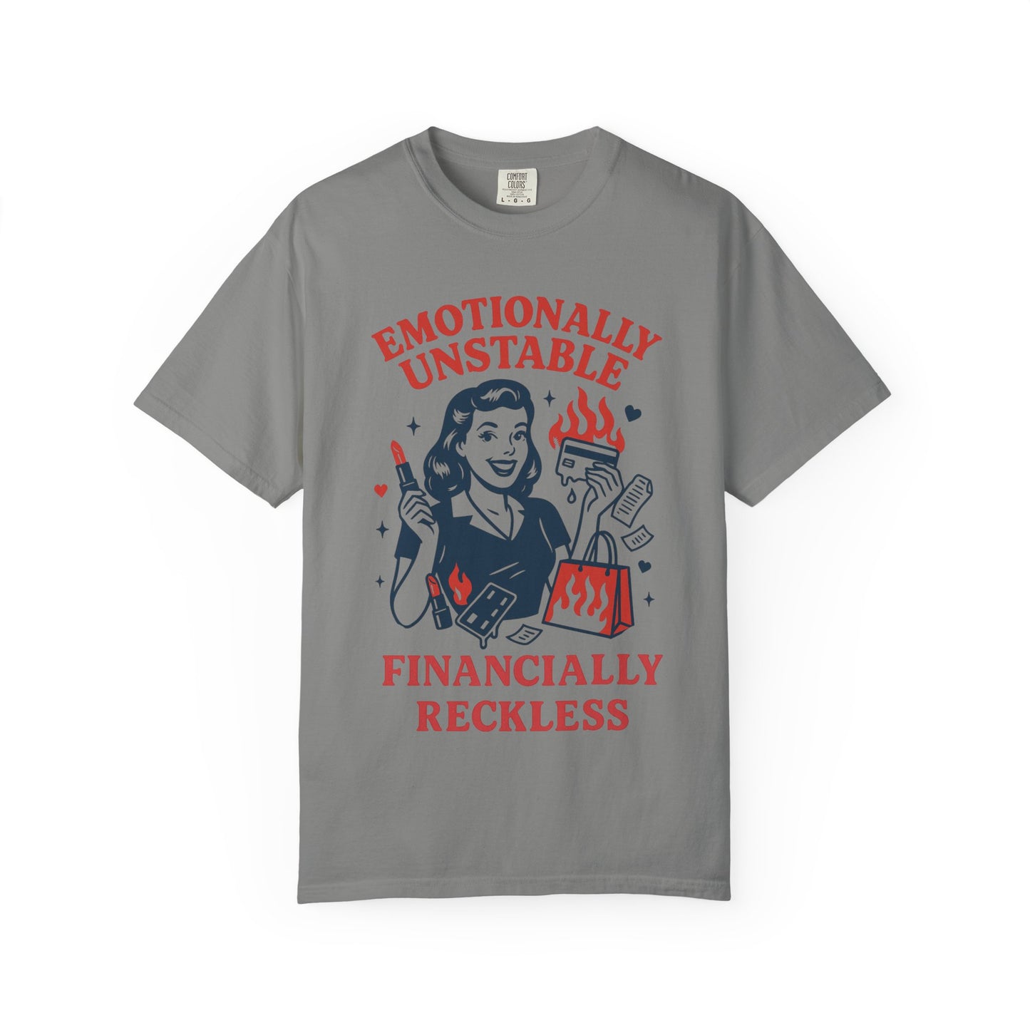 Emotionally Unstable, Financially Reckless T-shirt