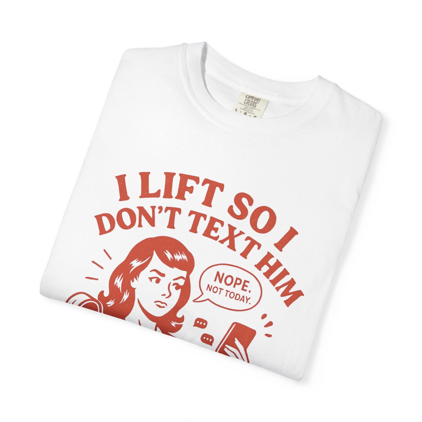 I Lift So I Don't Text Him Workout Shirt