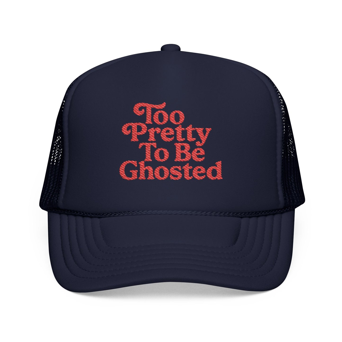 Too Pretty To Be Ghosted Foam Trucker Hat