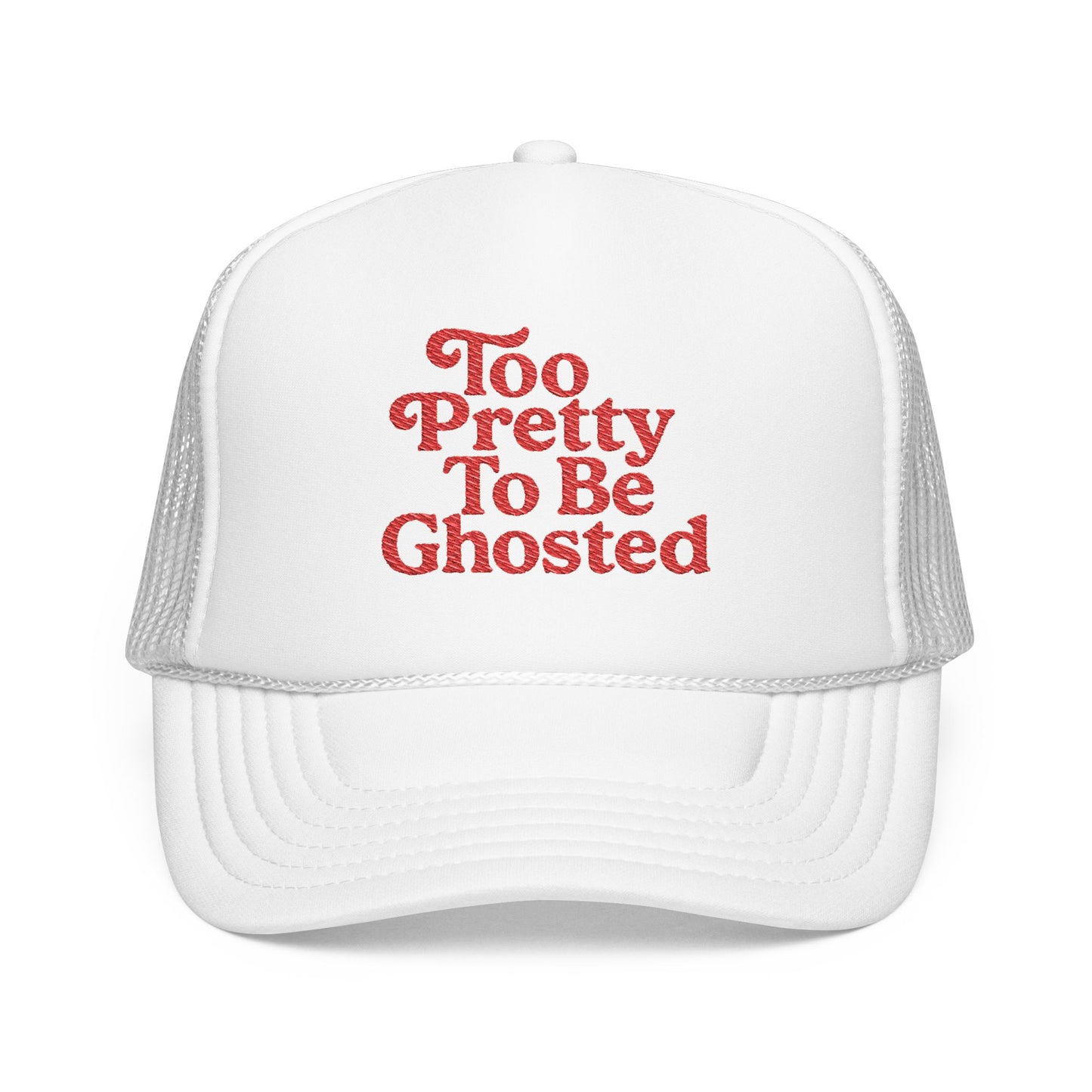 Too Pretty To Be Ghosted Foam Trucker Hat