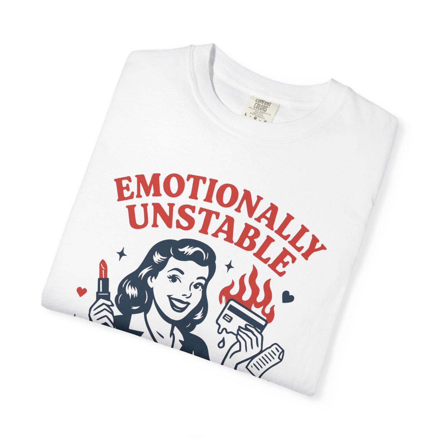 Emotionally Unstable, Financially Reckless T-shirt