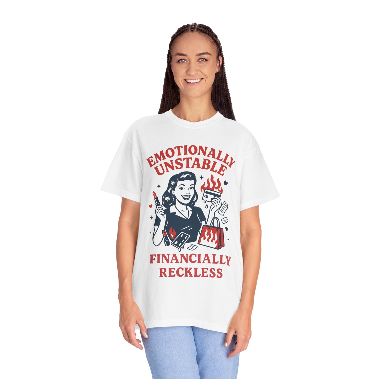 Emotionally Unstable, Financially Reckless T-shirt