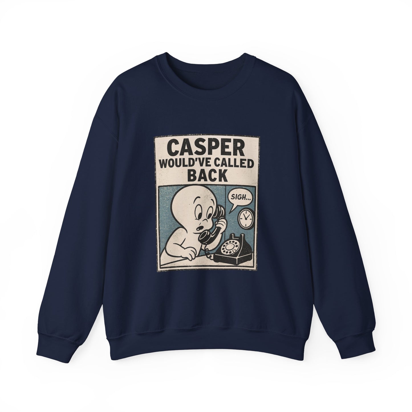 Casper Would've Called Back Sweatshirt