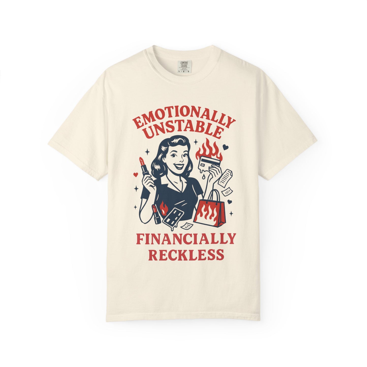 Emotionally Unstable, Financially Reckless T-shirt