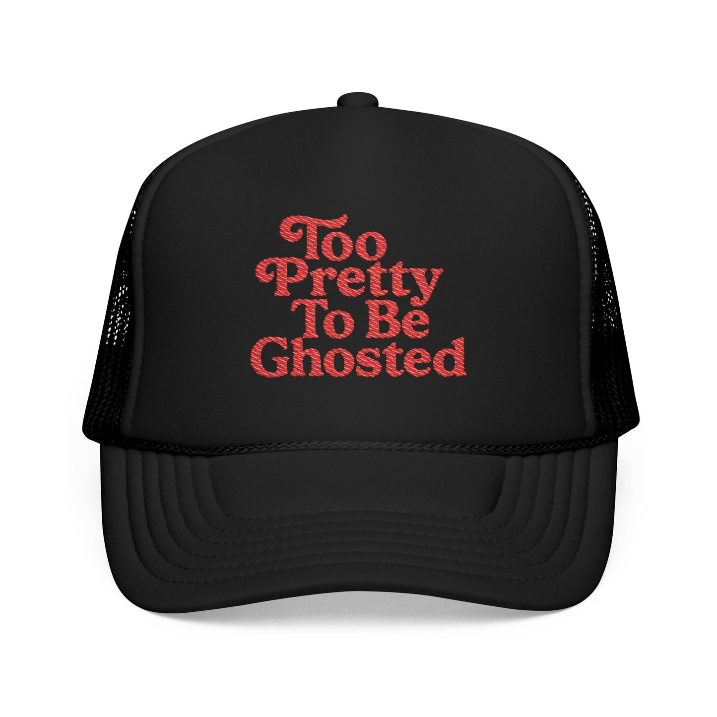 Too Pretty To Be Ghosted Foam Trucker Hat