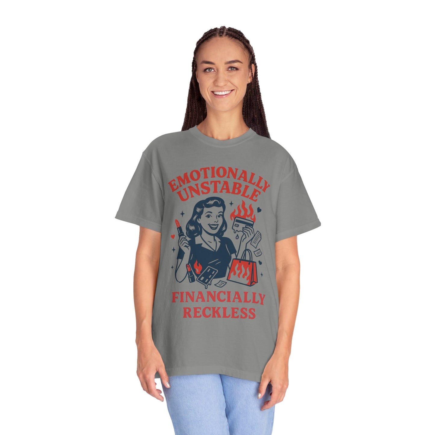Emotionally Unstable, Financially Reckless T-shirt