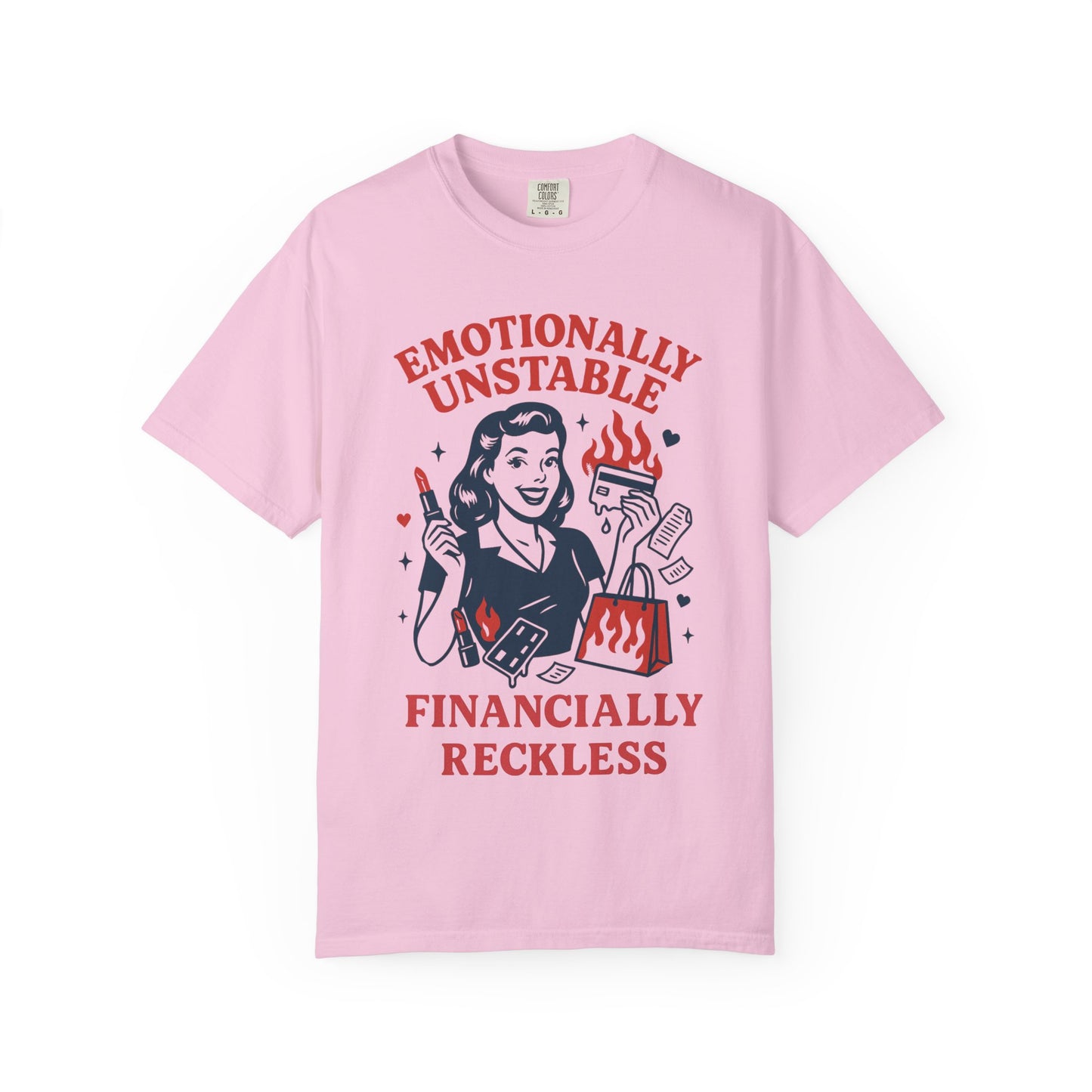 Emotionally Unstable, Financially Reckless T-shirt