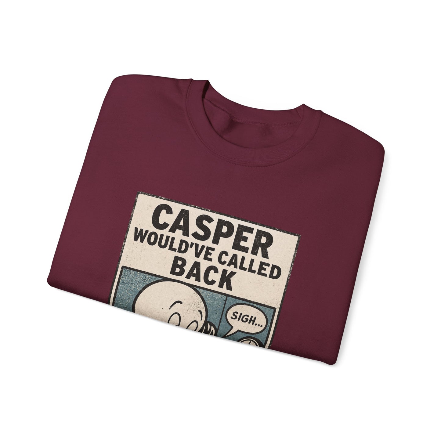 Casper Would've Called Back Sweatshirt