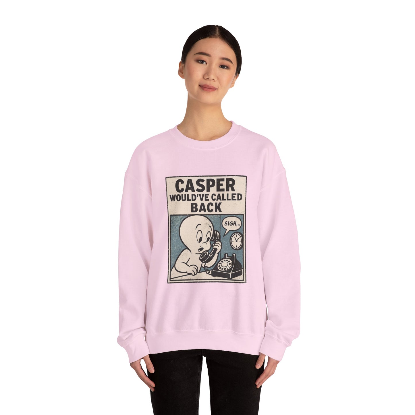 Casper Would've Called Back Sweatshirt