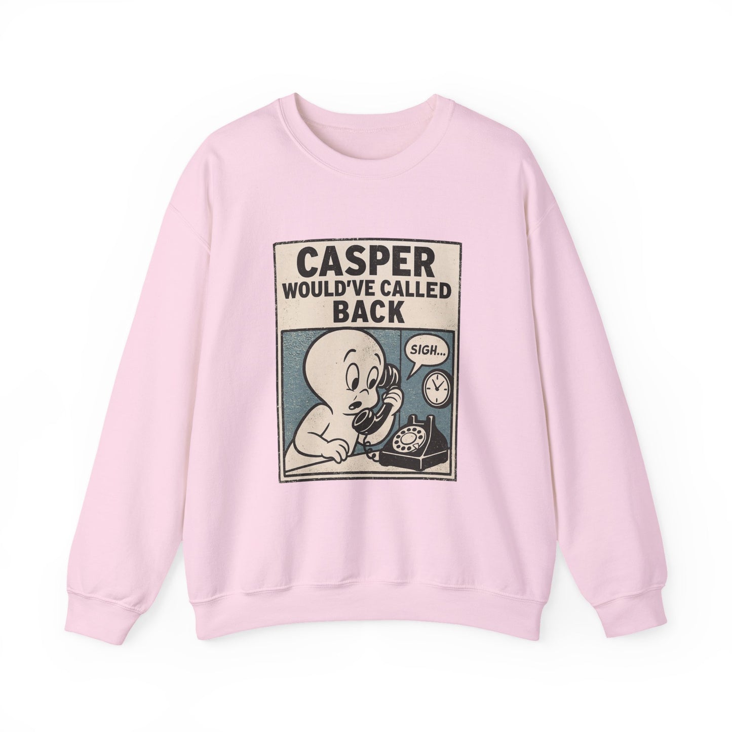 Casper Would've Called Back Sweatshirt