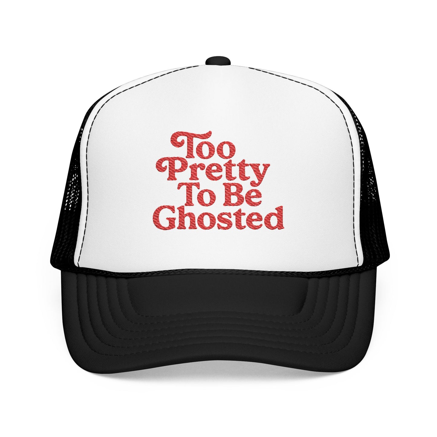 Too Pretty To Be Ghosted Foam Trucker Hat