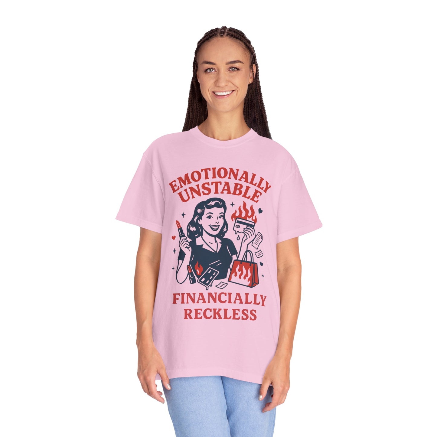 Emotionally Unstable, Financially Reckless T-shirt