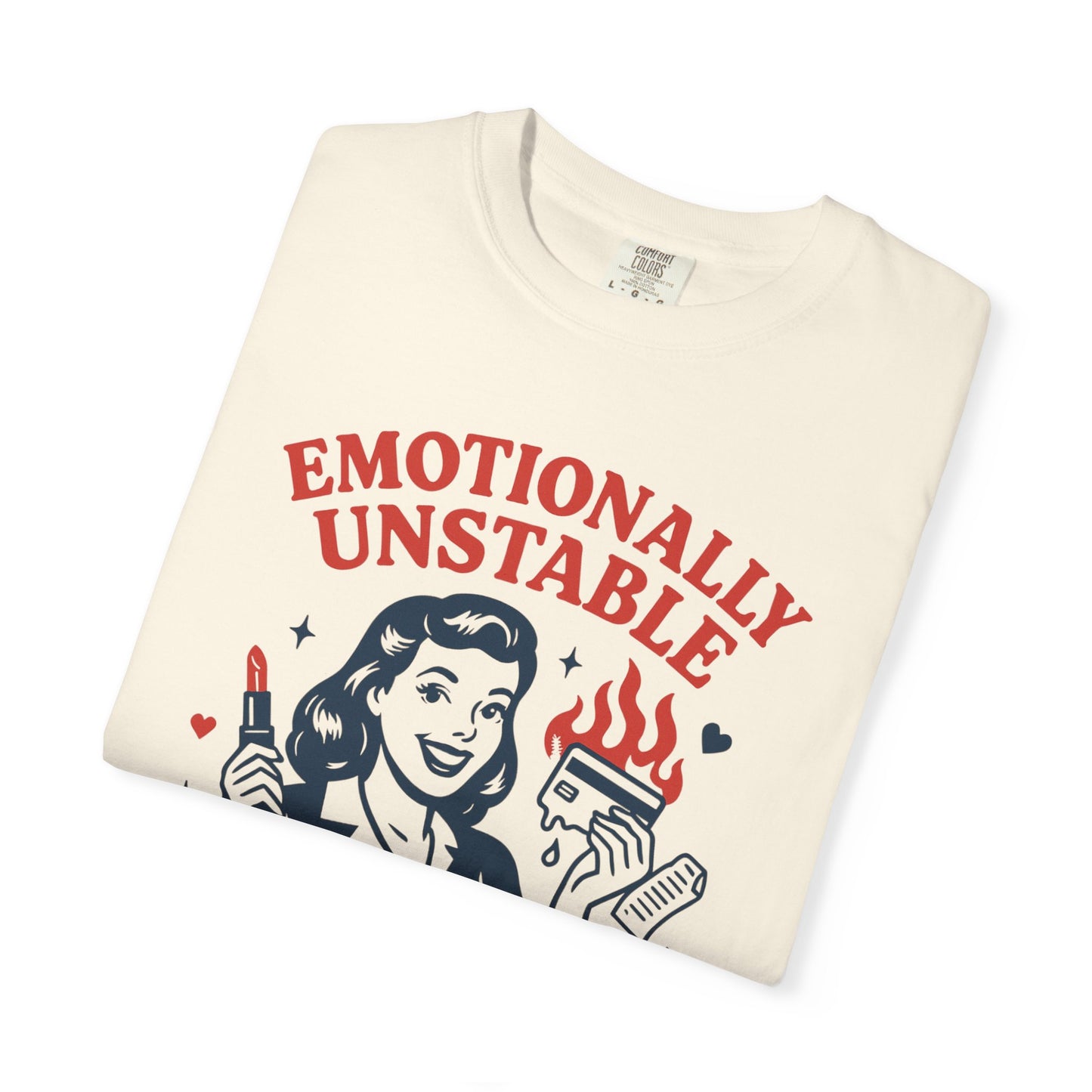 Emotionally Unstable, Financially Reckless T-shirt