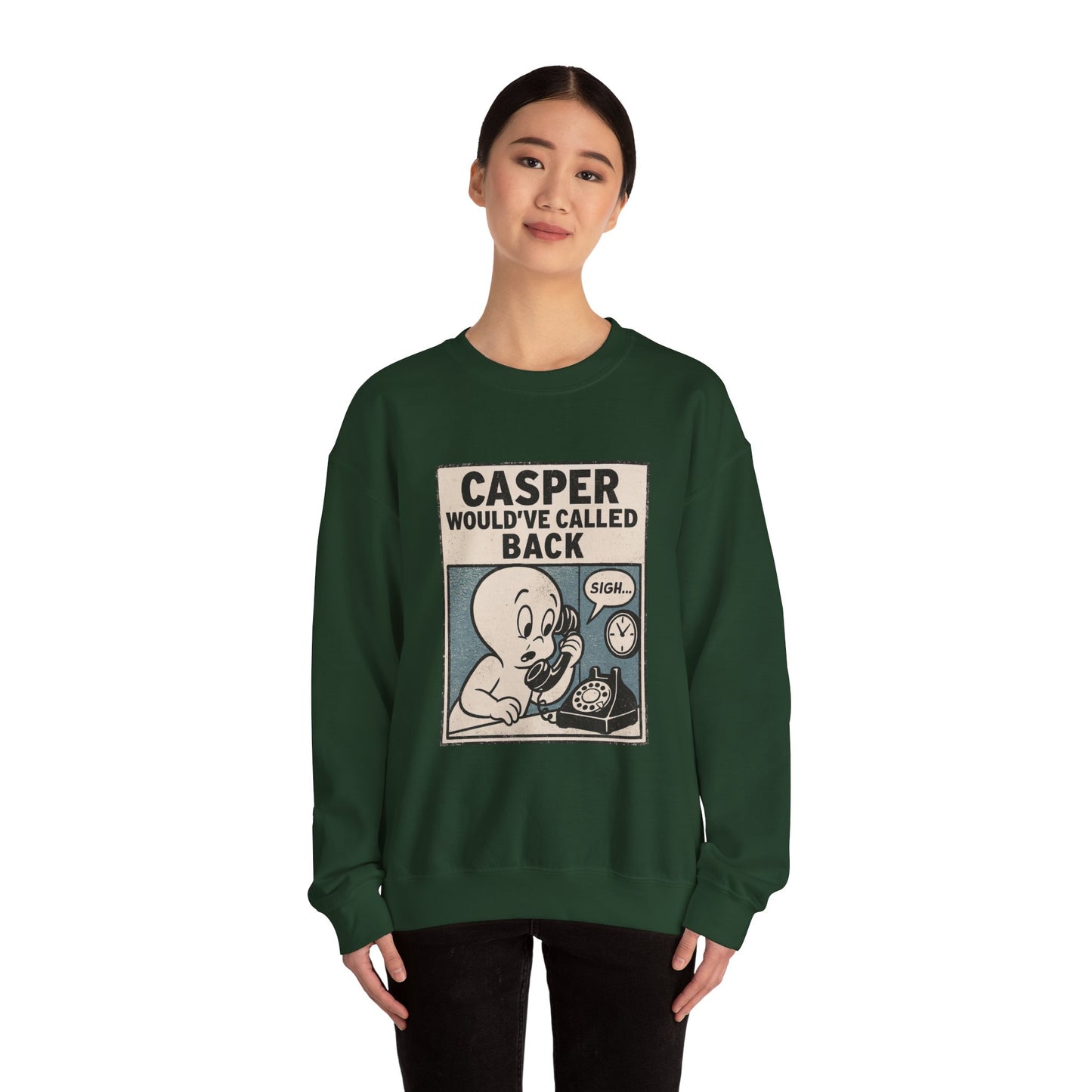 Casper Would've Called Back Sweatshirt