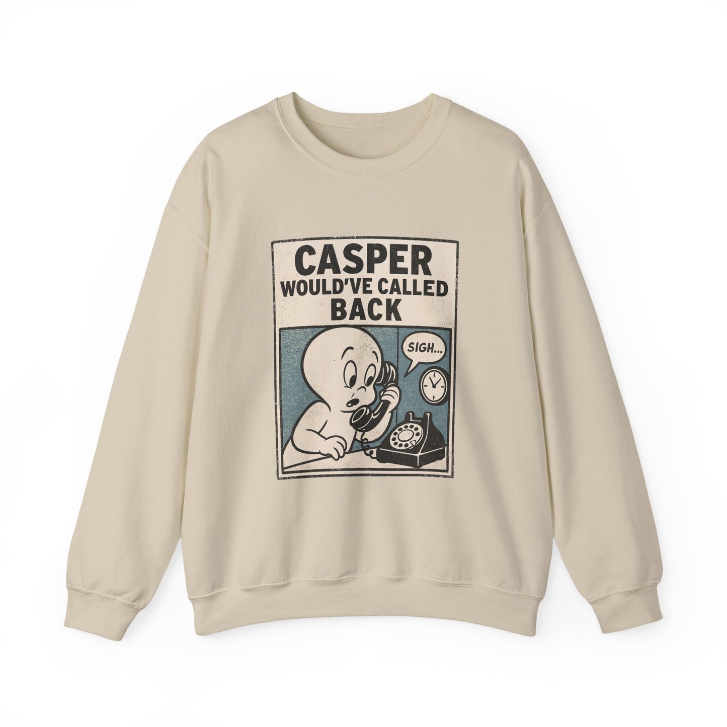 Casper Would've Called Back Sweatshirt
