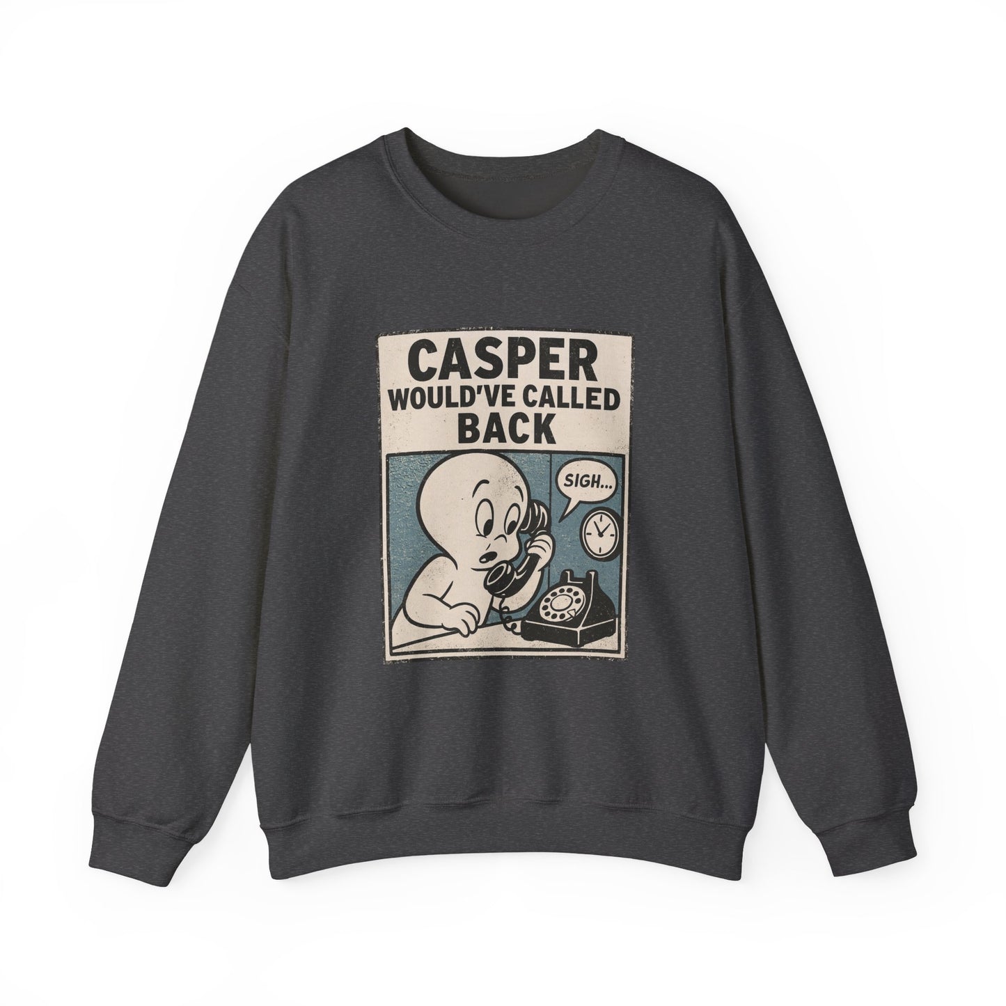 Casper Would've Called Back Sweatshirt