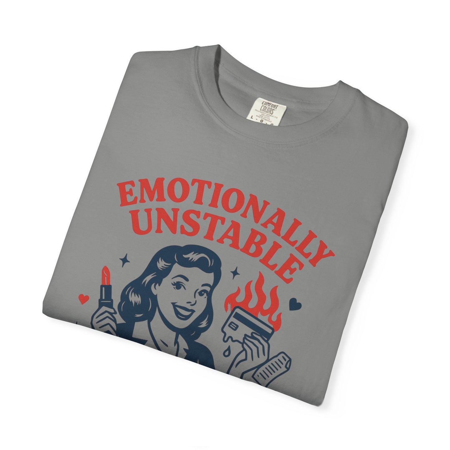 Emotionally Unstable, Financially Reckless T-shirt