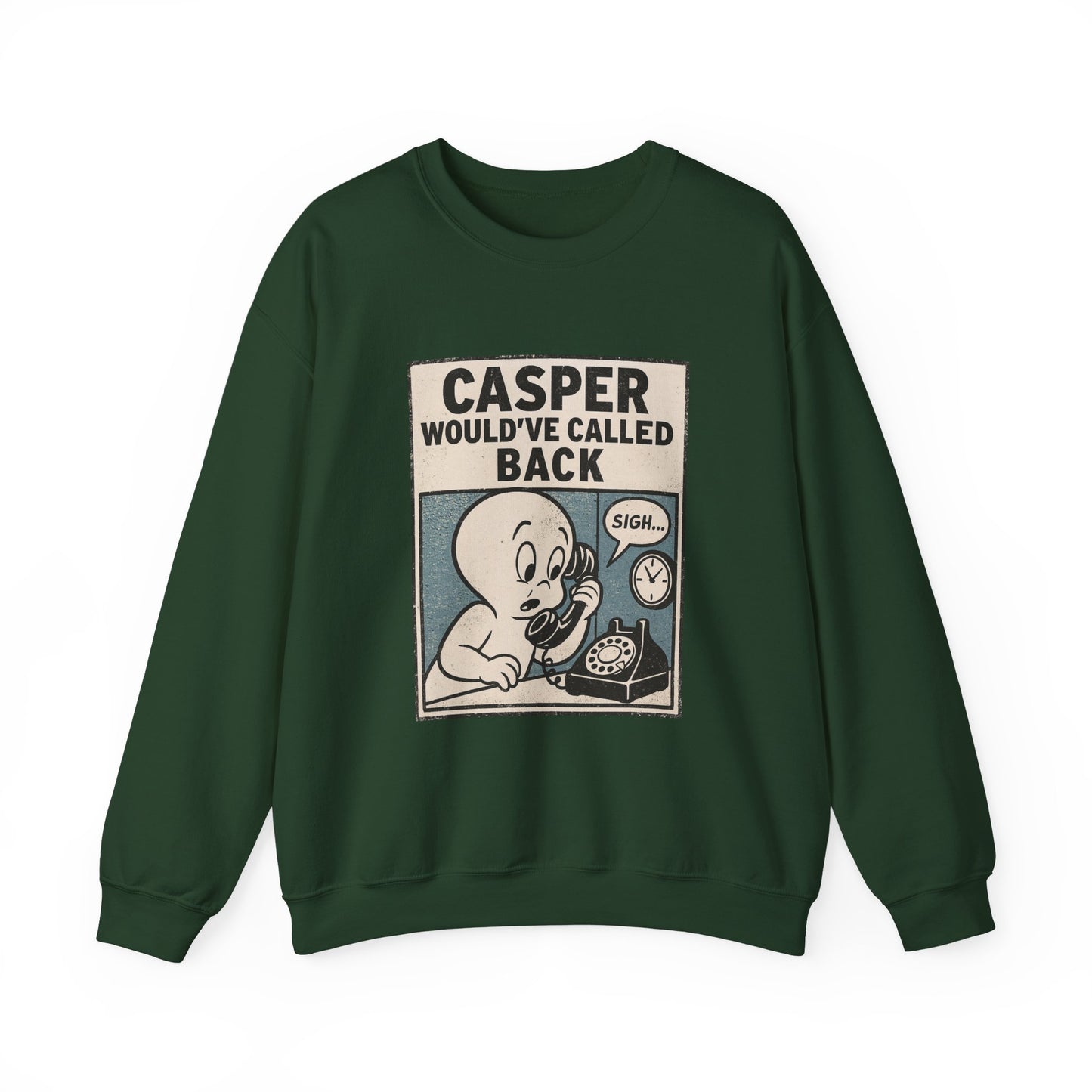 Casper Would've Called Back Sweatshirt