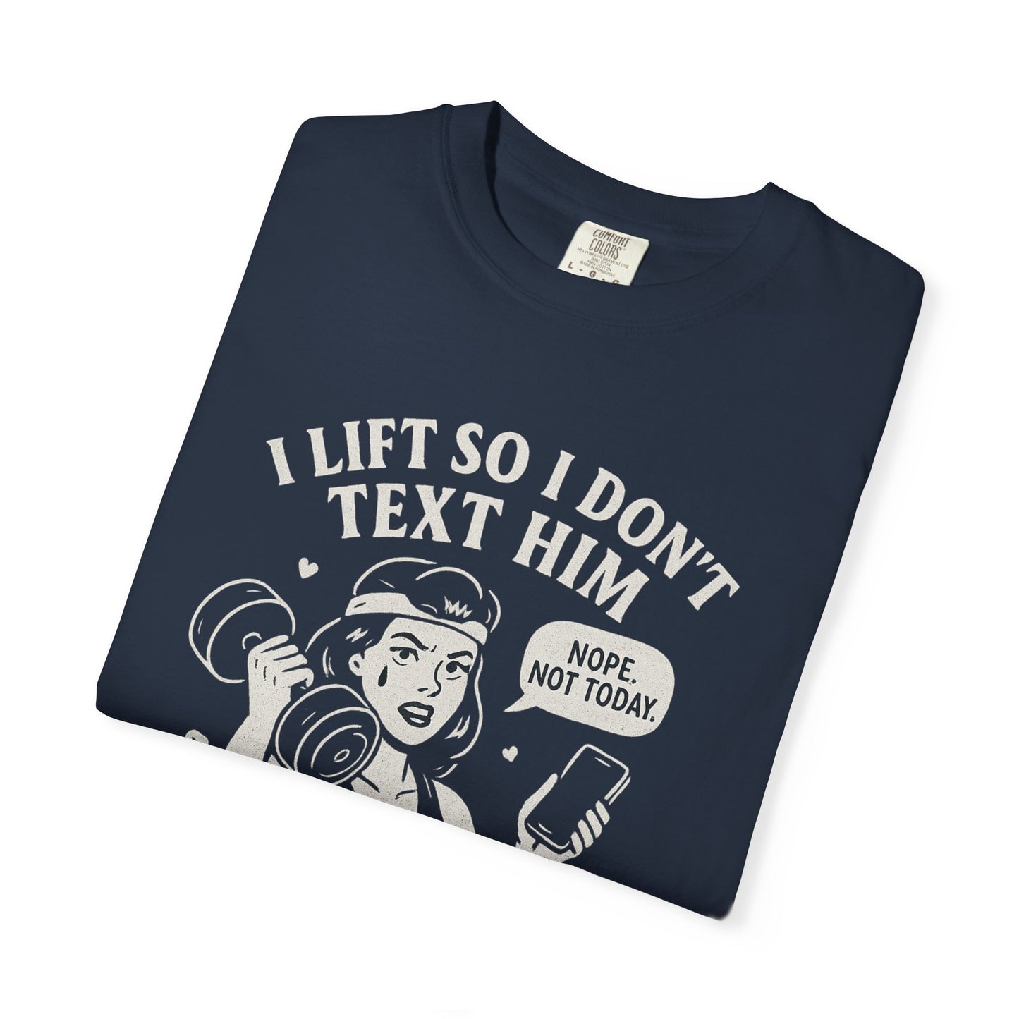 I Lift So I Don't Text Him Workout Shirt