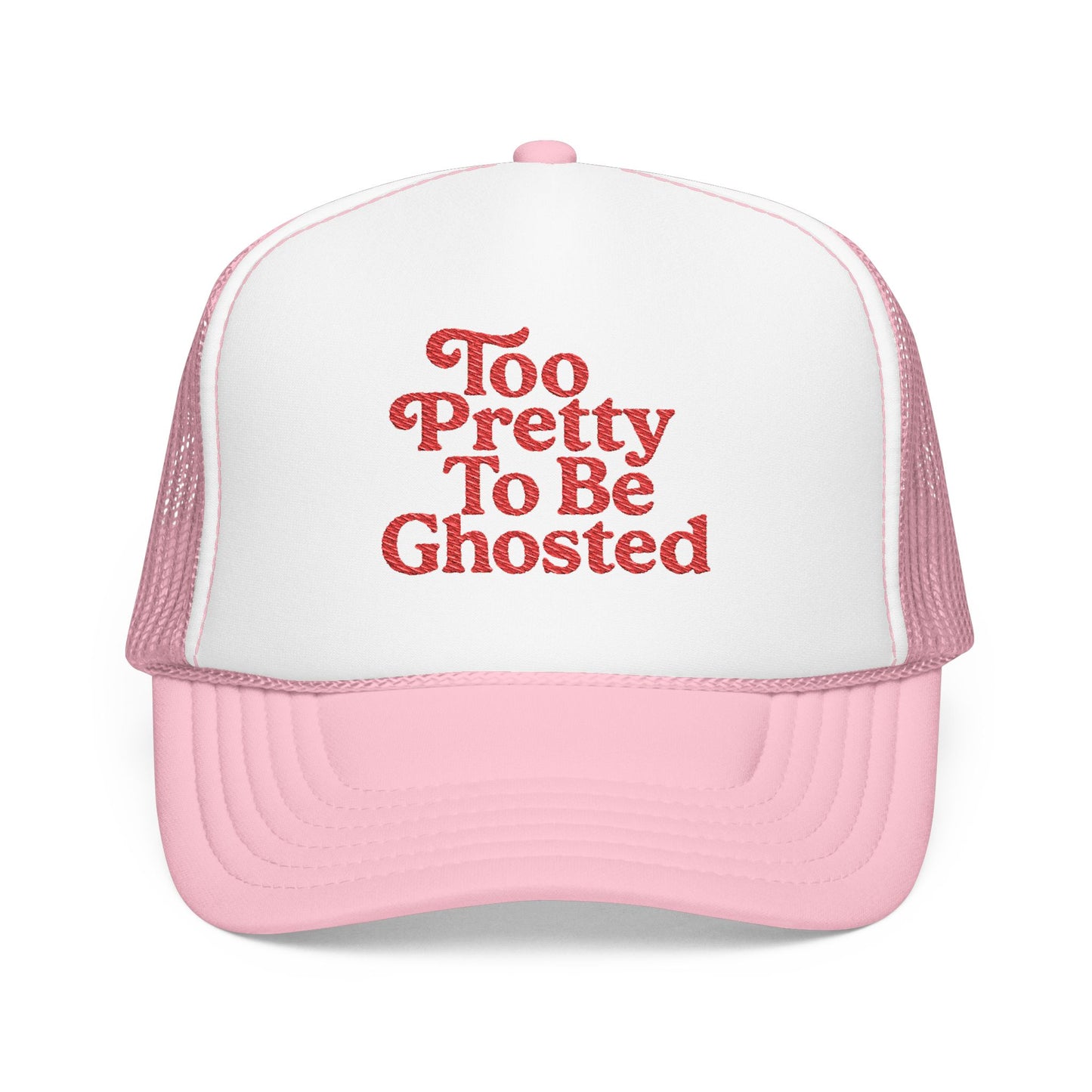 Too Pretty To Be Ghosted Foam Trucker Hat