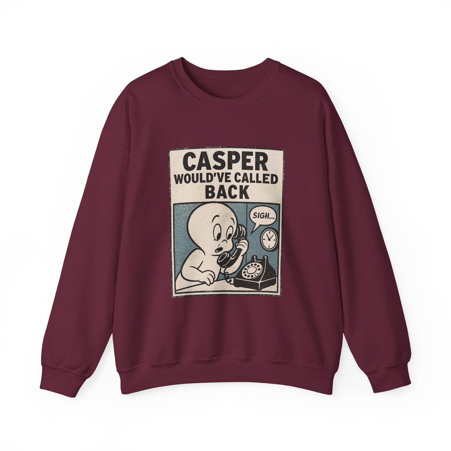Casper Would've Called Back Sweatshirt