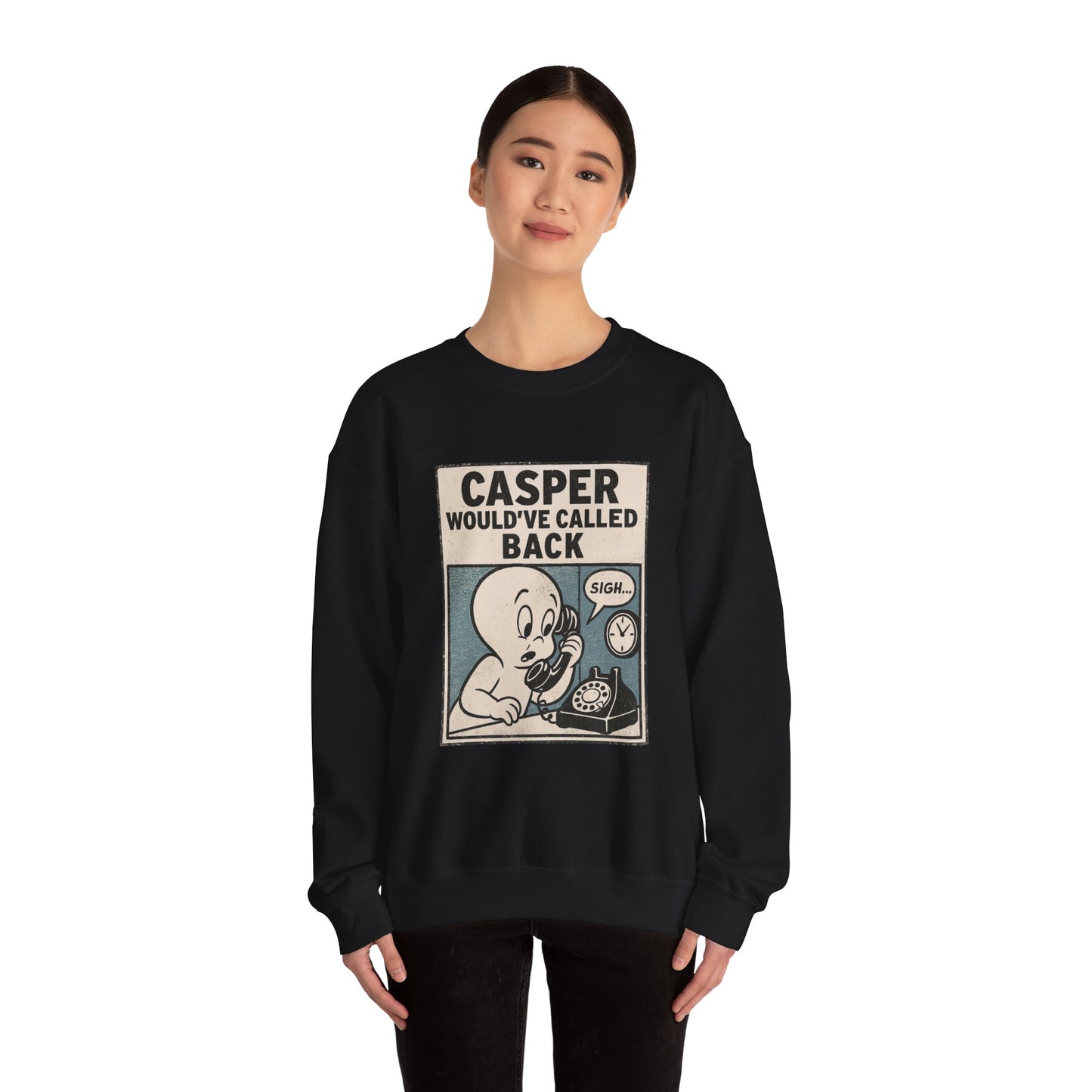 Casper Would've Called Back Sweatshirt