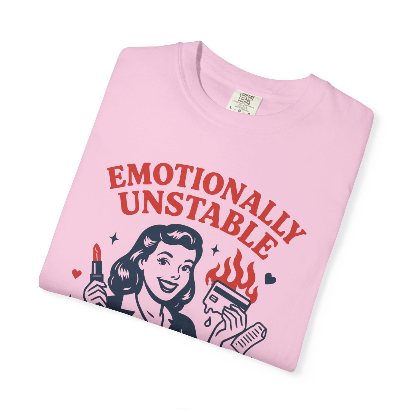 Emotionally Unstable, Financially Reckless T-shirt
