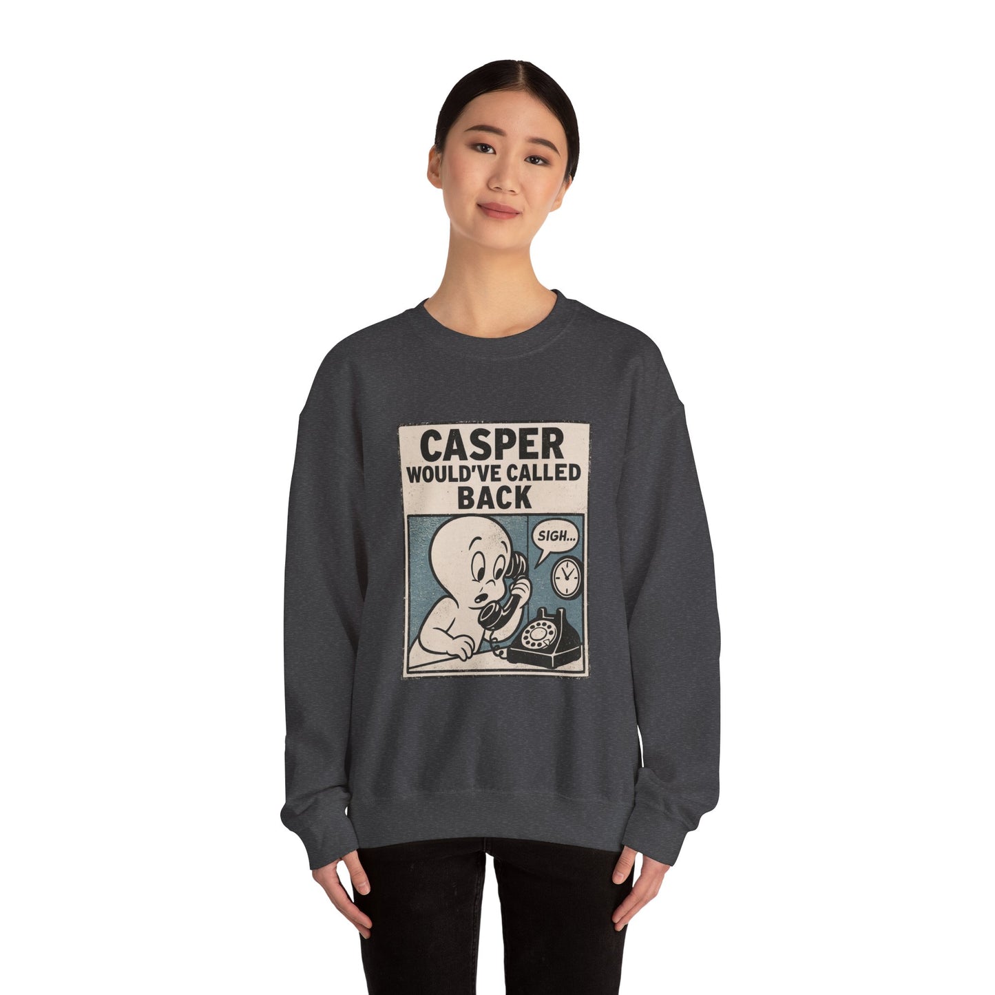 Casper Would've Called Back Sweatshirt