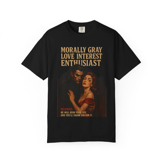 Morally Gray Love Interest Enthusiast Tee