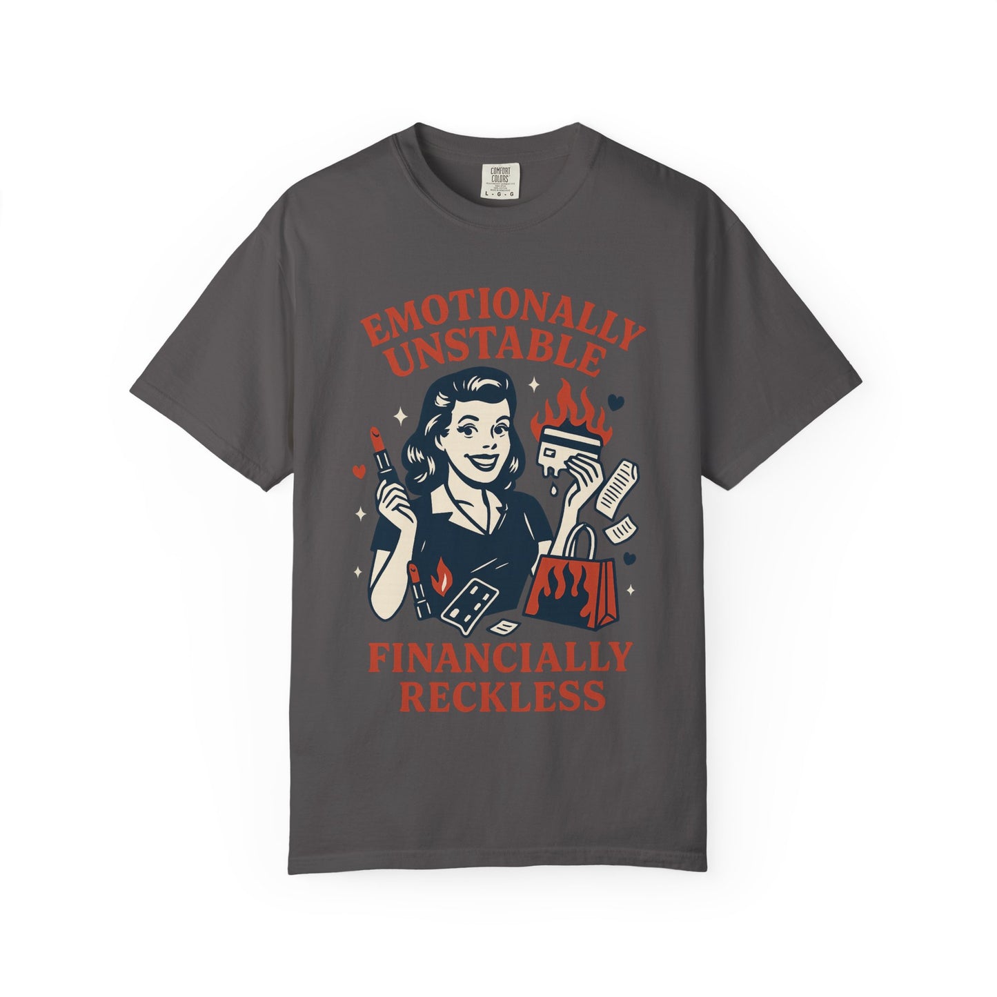Emotionally Unstable, Financially Reckless T-shirt