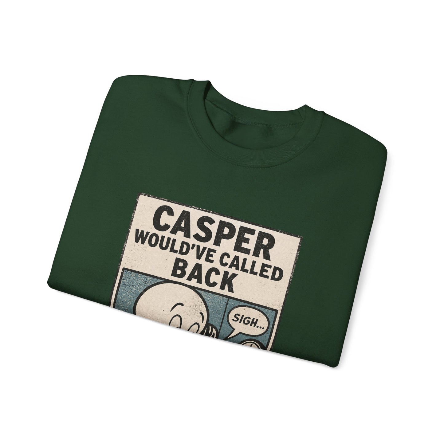 Casper Would've Called Back Sweatshirt